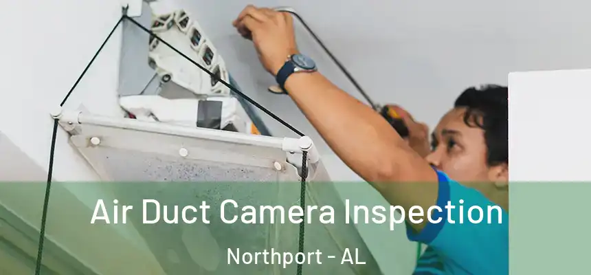  Air Duct Camera Inspection Northport - AL