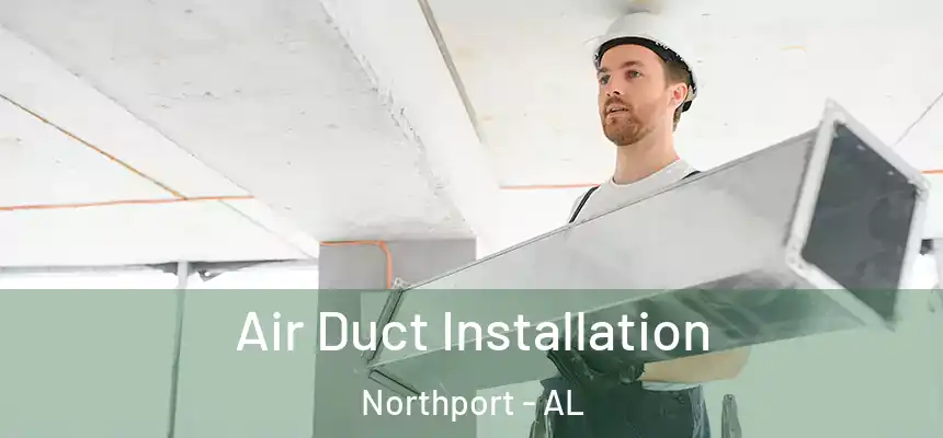  Air Duct Installation Northport - AL
