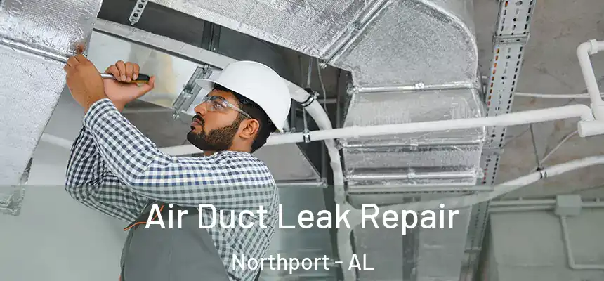 Air Duct Leak Repair Northport - AL