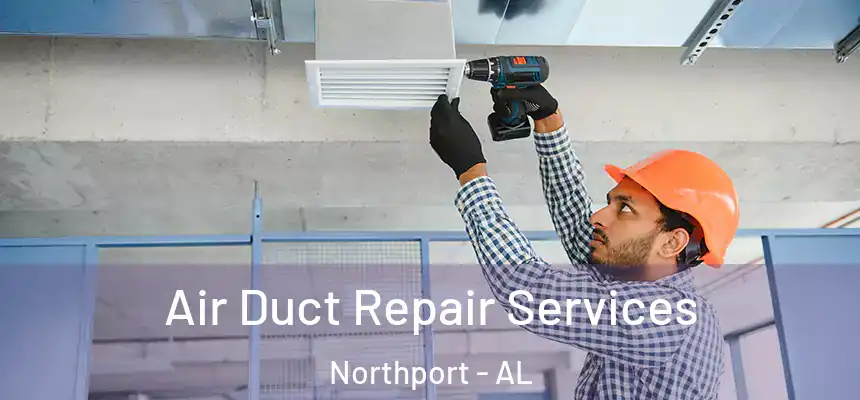  Air Duct Repair Services Northport - AL