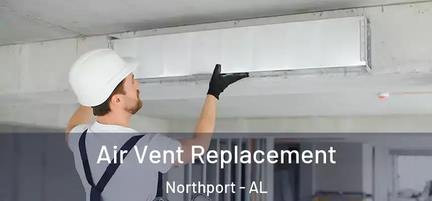 Air Vent Replacement Northport - AL