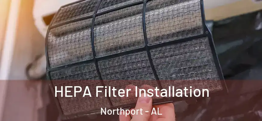  HEPA Filter Installation Northport - AL