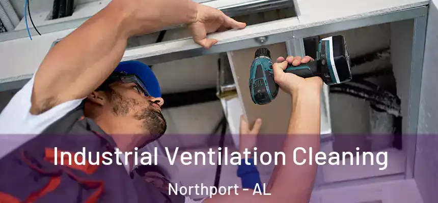  Industrial Ventilation Cleaning Northport - AL