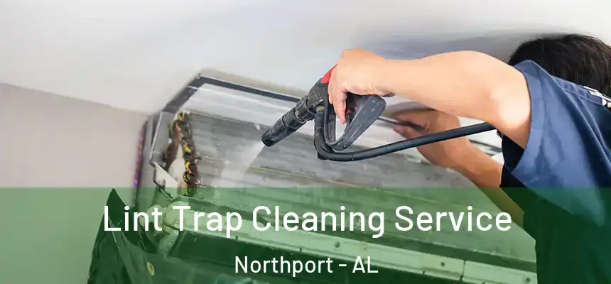  Lint Trap Cleaning Service Northport - AL