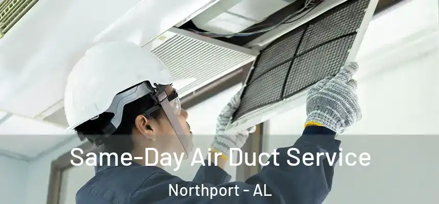  Same-Day Air Duct Service Northport - AL