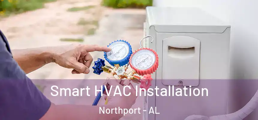  Smart HVAC Installation Northport - AL
