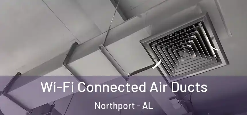  Wi-Fi Connected Air Ducts Northport - AL